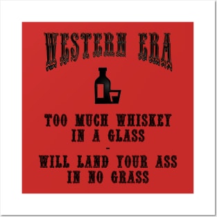 Western Era Slogan - Too Much Whiskey in a Glass Posters and Art